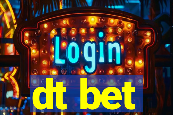 dt bet